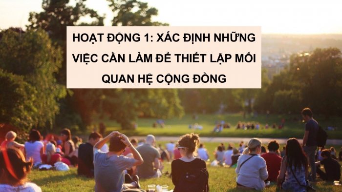 Giáo án PPT HĐTN 6 kết nối Tuần 21: Thiết lập quan hệ với cộng đồng