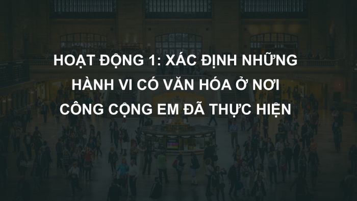 Giáo án PPT HĐTN 6 kết nối Tuần 23: Hành vi có văn hoá nơi công cộng