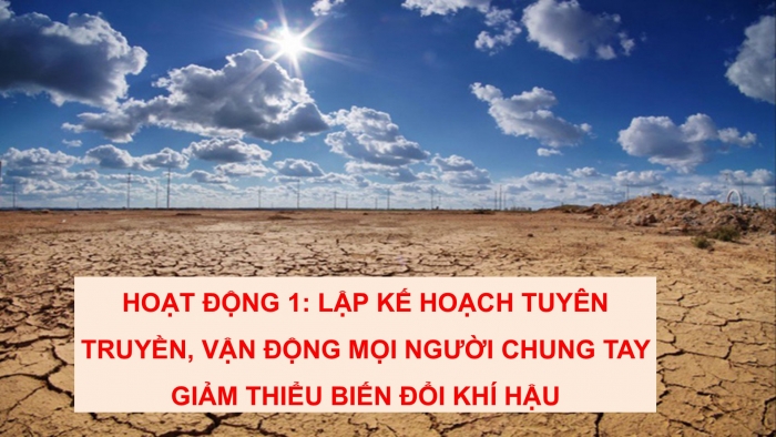 Giáo án PPT HĐTN 6 kết nối Tuần 28: Ứng phó với biến đổi khí hậu (tiếp)