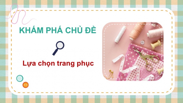 Giáo án PPT HĐTN 2 kết nối Tuần 16: Lựa chọn trang phục