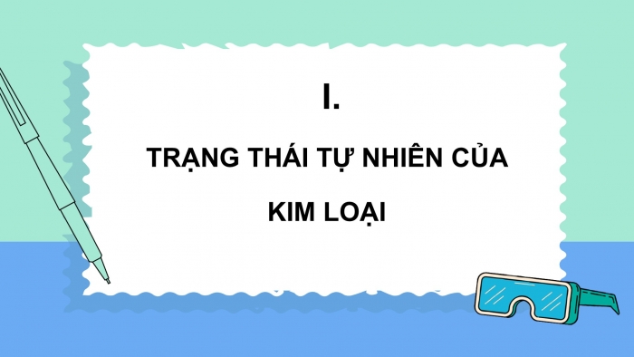 Giáo án điện tử Hóa học 12 cánh diều Bài 15: Tách kim loại và tái chế kim loại