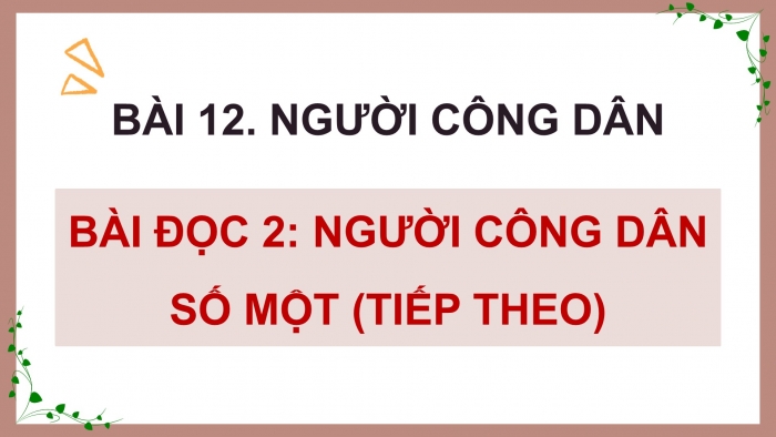 Giáo án điện tử Tiếng Việt 5 cánh diều Bài 12: Người công dân số Một (Tiếp theo)