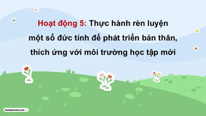 Giáo án điện tử Hoạt động trải nghiệm 5 chân trời bản 1 Chủ đề 6 Tuần 23