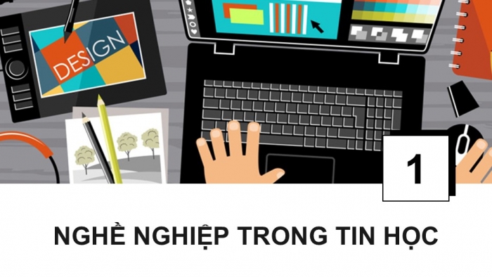 Giáo án điện tử Tin học 9 kết nối Bài 17: Tin học và thế giới nghề nghiệp