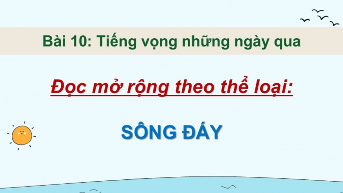 Giáo án điện tử Ngữ văn 9 chân trời Bài 10: Sông Đáy (Nguyễn Quang Thiều)