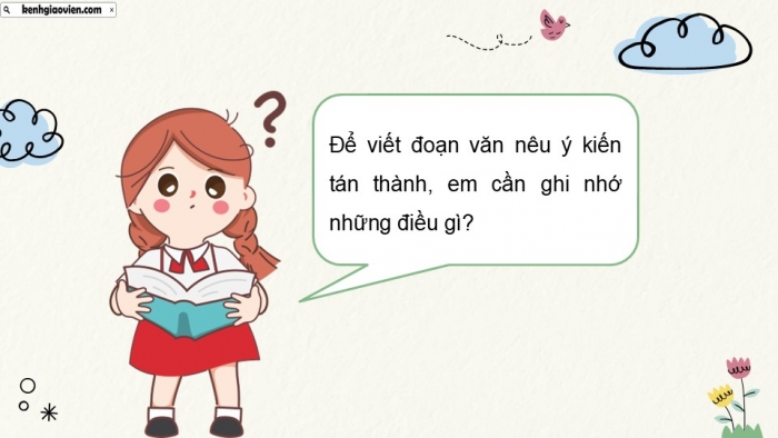 Giáo án điện tử Tiếng Việt 5 kết nối Bài 18: Tìm ý cho đoạn văn nêu ý kiến tán thành một sự việc, hiện tượng