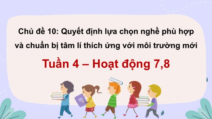 Giáo án điện tử Hoạt động trải nghiệm 12 kết nối Chủ đề 10 Tuần 4