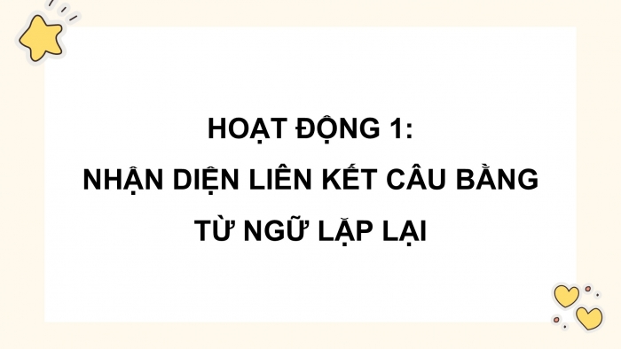 Giáo án điện tử Tiếng Việt 5 cánh diều Bài 16: Liên kết câu bằng cách lặp từ ngữ