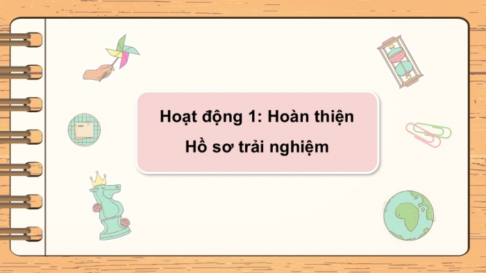 Giáo án điện tử Hoạt động trải nghiệm 5 kết nối Tuần 35