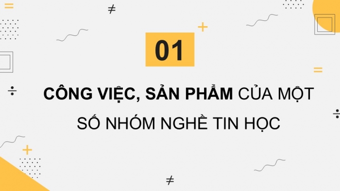 Giáo án điện tử Tin học 9 chân trời Bài 14: Một số nhóm nghề trong lĩnh vực tin học