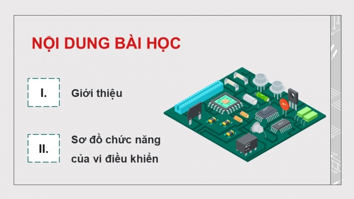 Giáo án điện tử Công nghệ 12 Điện - Điện tử Kết nối Bài 24: Khái quát về vi điều khiển