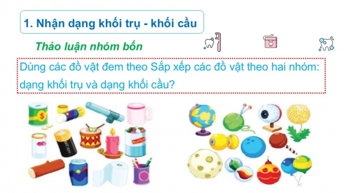 Giáo án PPT Toán 2 chân trời bài Khối trụ – Khối cầu