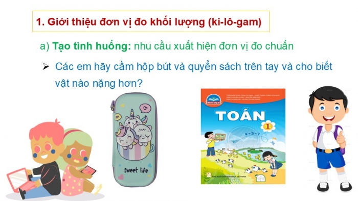 Giáo án PPT Toán 2 chân trời bài Ki-lô-gam