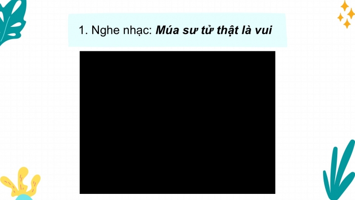 Giáo án PPT Âm nhạc 2 kết nối Tiết 14: Nghe nhạc Múa sư tử thật là vui, Ôn tập bài hát Chú chim nhỏ dễ thương