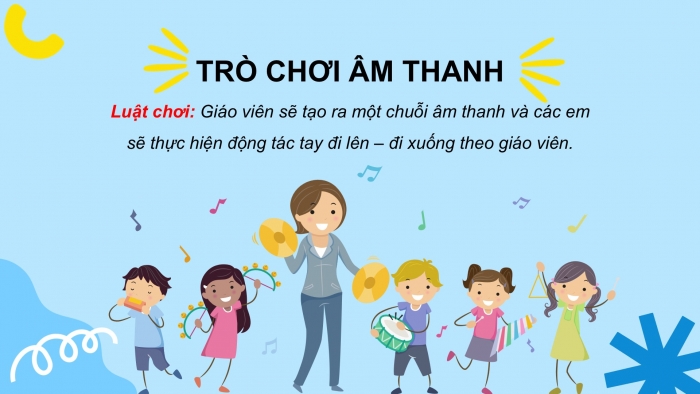 Giáo án PPT Âm nhạc 2 chân trời Tiết 1: Âm thanh đi lên đi xuống, Nhận biết chuỗi âm thanh đi lên đi xuống