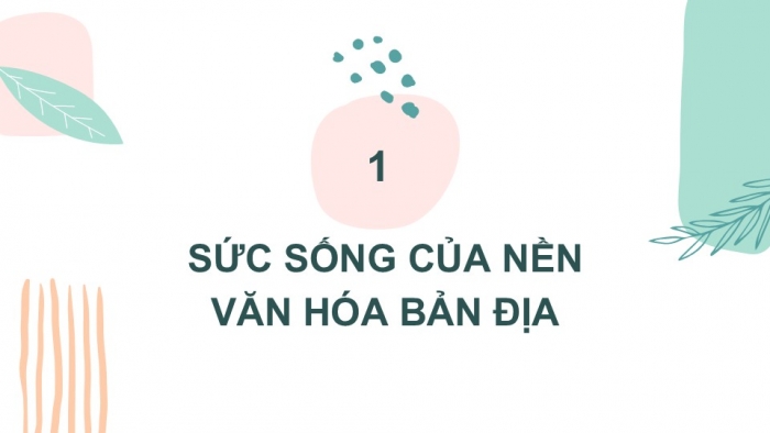 Giáo án PPT Lịch sử 6 kết nối Bài 17: Cuộc đấu tranh bảo tồn và phát triển văn hoá dân tộc của người Việt