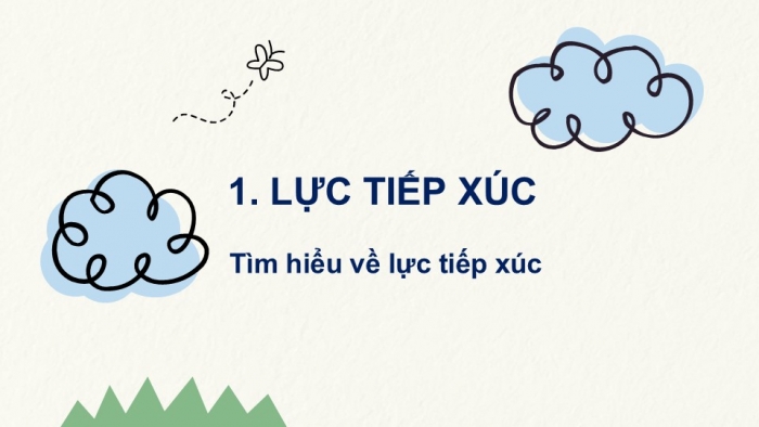 Giáo án PPT KHTN 6 chân trời Bài 38: Lực tiếp xúc và lực không tiếp xúc