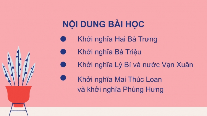 Giáo án PPT Lịch sử 6 cánh diều Bài 15: Các cuộc khởi nghĩa tiêu biểu giành độc lập, tự chủ (từ đầu Công nguyên đến trước thế kỉ X)