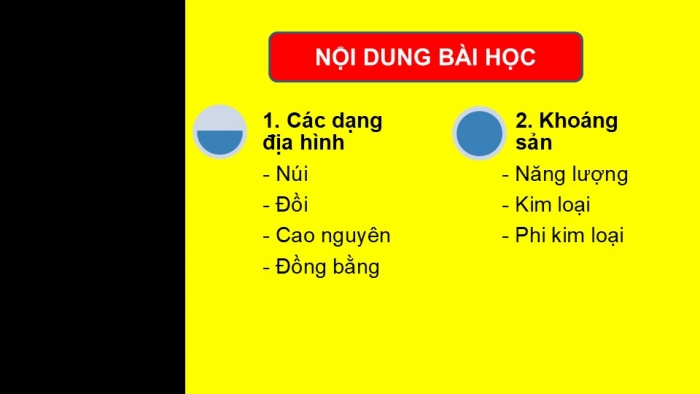 Giáo án PPT Địa lí 6 kết nối Bài 13: Các dạng địa hình chính trên Trái Đất. Khoáng sản