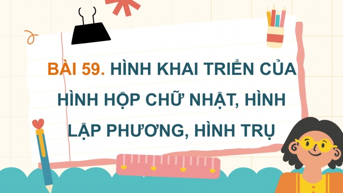 Giáo án điện tử Toán 5 cánh diều Bài 59: Hình khai triển của hình hộp chữ nhật, hình lập phương, hình trụ