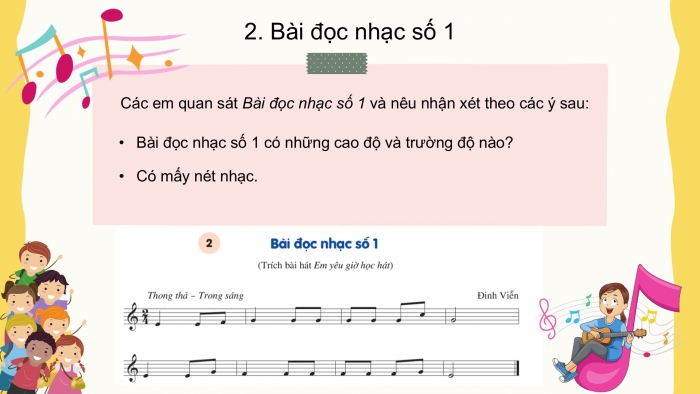 Giáo án PPT Âm nhạc 6 cánh diều Tiết 2: Luyện đọc gam Đô trưởng, Bài đọc nhạc số 1, Ôn tập bài hát Em yêu giờ học hát, kết hợp gõ đệm bằng nhạc cụ gõ và động tác cơ thể