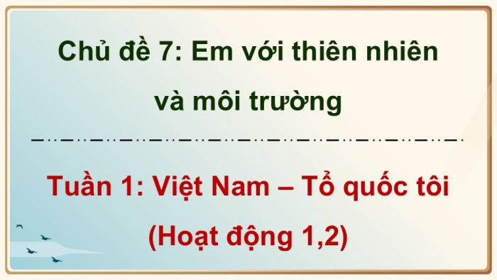 Giáo án điện tử Hoạt động trải nghiệm 9 kết nối Chủ đề 7 Tuần 1