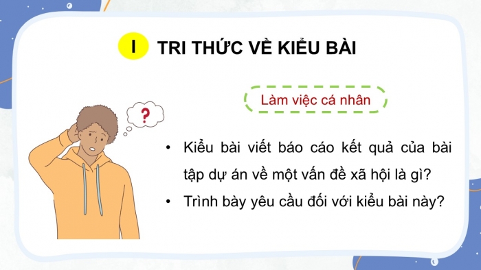 Giáo án điện tử Ngữ văn 12 chân trời Bài 7: Viết báo cáo kết quả của bài tập dự án về một vấn đề xã hội