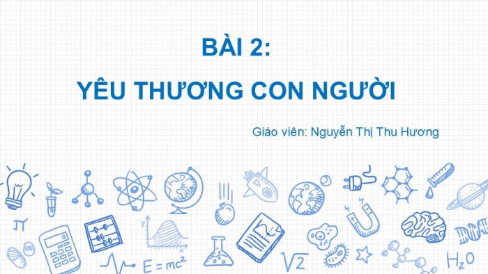 Giáo án PPT Công dân 6 kết nối Bài 2: Yêu thương con người