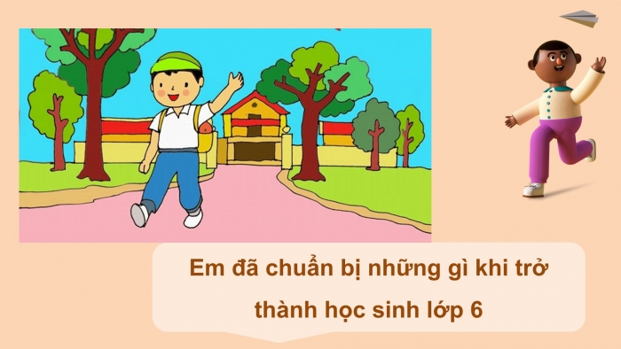 Giáo án PPT HĐTN 6 cánh diều Chủ đề 1: Trường học mới của em - Tuần 1