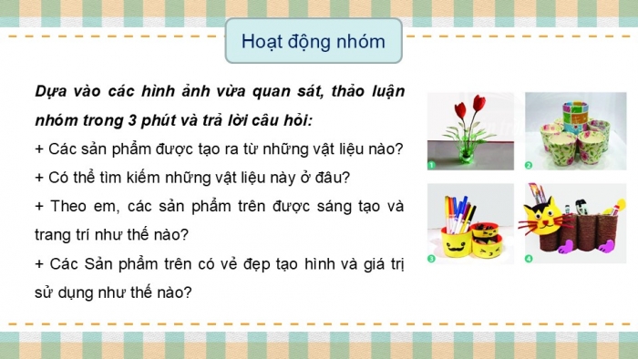 Giáo án PPT Mĩ thuật 6 chân trời Bài 1: Sản phẩm từ vật liệu đã qua sử dụng