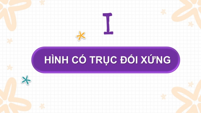 Giáo án PPT Toán 6 cánh diều Bài 5: Hình có trục đối xứng