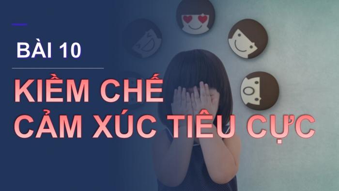 Giáo án PPT Đạo đức 2 kết nối Bài 10: Kiềm chế cảm xúc tiêu cực