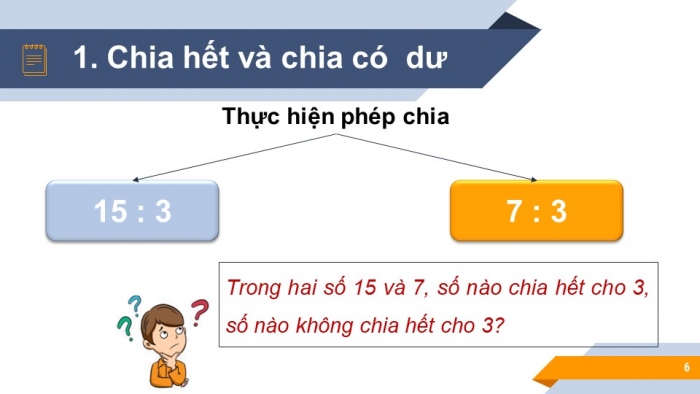 Giáo án PPT Toán 6 chân trời Bài 6: Chia hết và chia có dư. Tính chất chia hết của một tổng