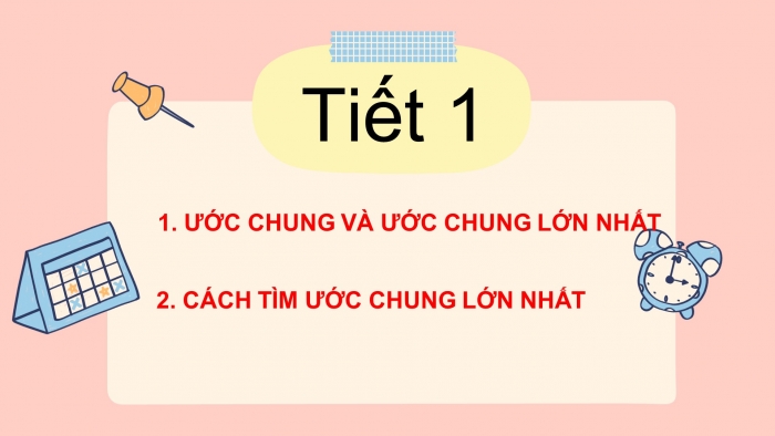 Giáo án PPT Toán 6 kết nối Bài 11: Ước chung. Ước chung lớn nhất