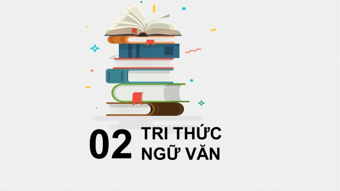 Giáo án PPT Ngữ văn 6 kết nối Bài 2: Giới thiệu bài học và Tri thức ngữ văn
