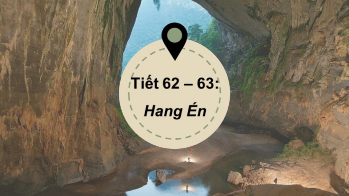 Giáo án PPT Ngữ văn 6 kết nối Bài 5: Hang Én