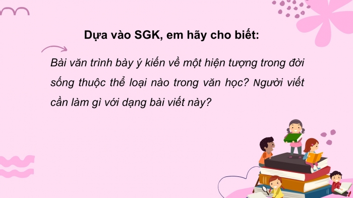 Giáo án PPT Ngữ văn 6 chân trời Bài 8: Viết bài văn trình bày ý kiến về một hiện tượng trong đời sống