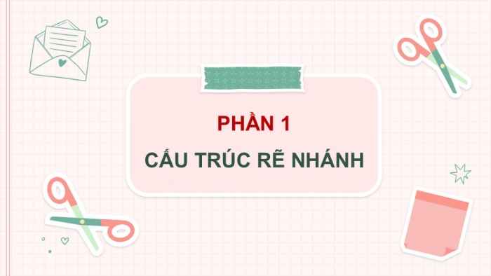 Giáo án điện tử Tin học 5 chân trời Bài 10: Cấu trúc rẽ nhánh