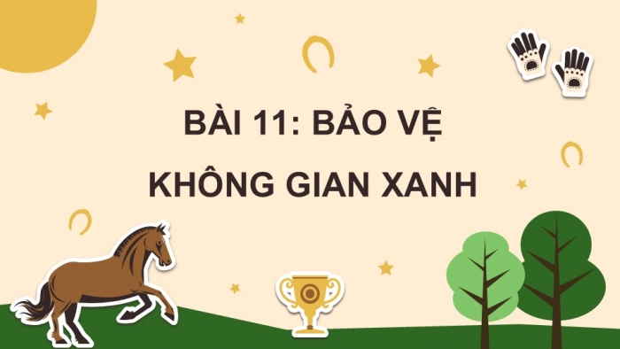 Giáo án điện tử Mĩ thuật 5 chân trời bản 2 Bài 11: Bảo vệ không gian xanh