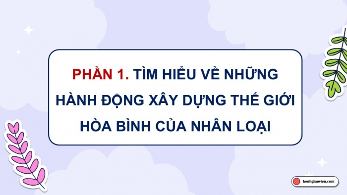 Giáo án điện tử Lịch sử và Địa lí 5 kết nối Bài 27: Xây dựng thế giới hòa bình