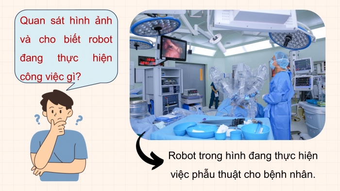 Giáo án điện tử chuyên đề Công nghệ 12 Điện - Điện tử Kết nối Bài 7: Tổng quan dự án nghiên cứu lĩnh vực robot và máy thông minh