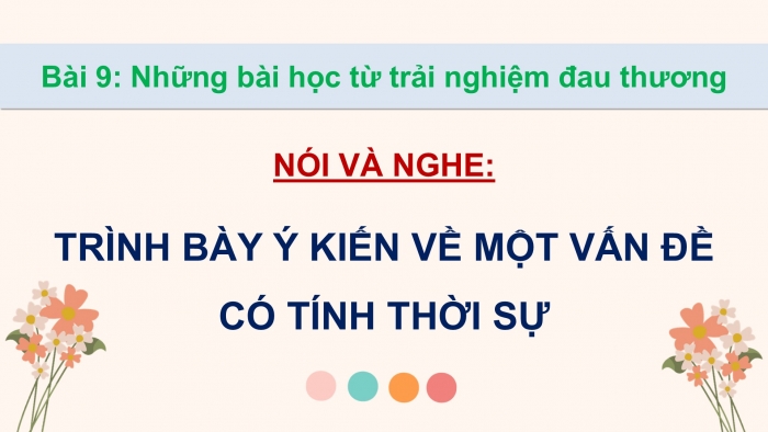 Giáo án điện tử Ngữ văn 9 chân trời Bài 9: Trình bày ý kiến về một sự việc có tính thời sự