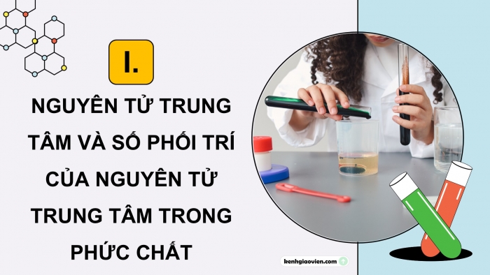 Giáo án điện tử chuyên đề Hoá học 12 cánh diều Bài 6: Một số khái niệm cơ bản về phức chất