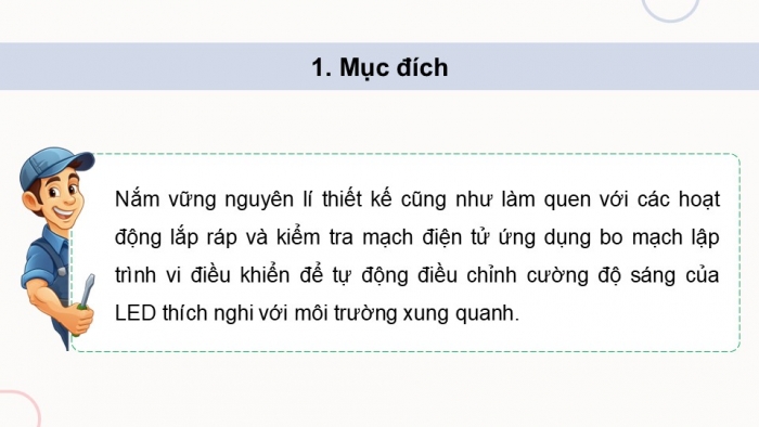 Giáo án điện tử Công nghệ 12 Điện - Điện tử Kết nối Bài 26: Thực hành Thiết kế, lắp ráp, kiểm tra mạch tự động điều chỉnh cường độ sáng của LED theo môi trường xung quanh