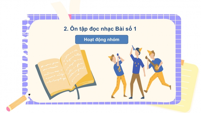 Giáo án PPT Âm nhạc 2 kết nối Tiết 4: Ôn tập Hát và đọc nhạc, Vận dụng – Sáng tạo