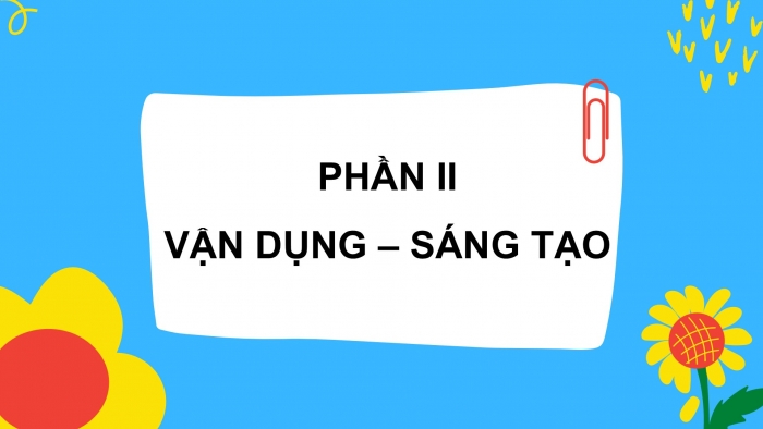 Giáo án PPT Âm nhạc 2 kết nối Tiết 33: Nghe nhạc Mùa hè ước mong, Vận dụng – Sáng tạo