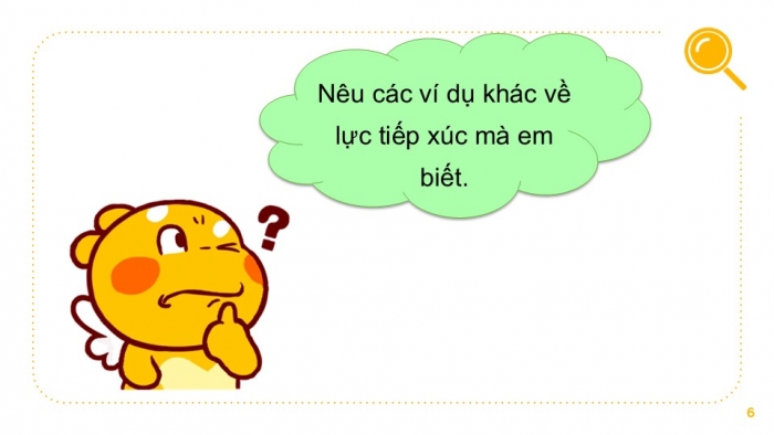 Giáo án PPT KHTN 6 cánh diều Bài 27: Lực tiếp xúc và lực không tiếp xúc