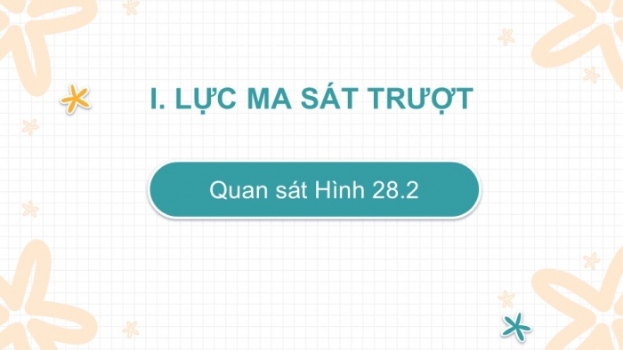 Giáo án PPT KHTN 6 cánh diều Bài 28: Lực ma sát