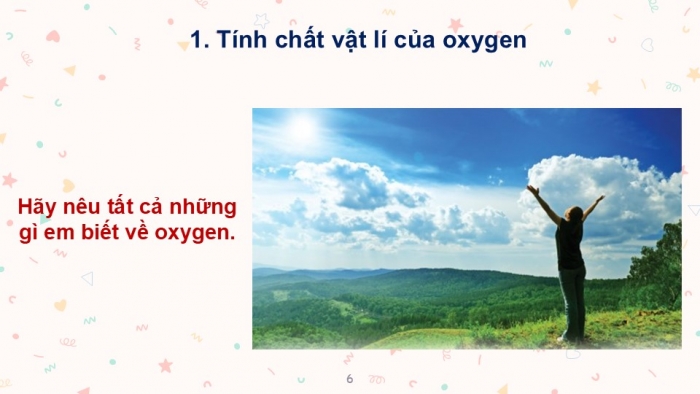 Giáo án PPT KHTN 6 cánh diều Bài 7: Oxygen và không khí