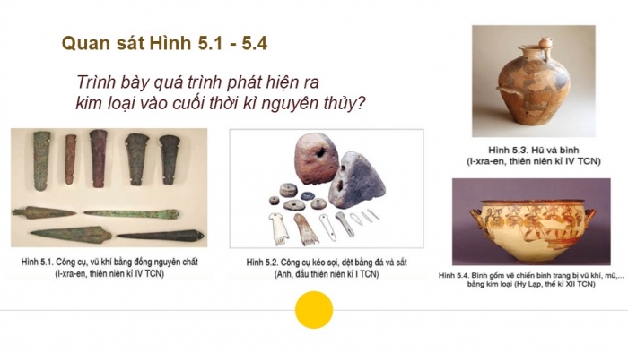 Giáo án PPT Lịch sử 6 cánh diều Bài 5: Chuyển biến về kinh tế, xã hội cuối thời nguyên thuỷ